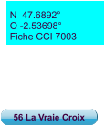 N  47.6892° O -2.53698° Fiche CCI 7003 56 La Vraie Croix