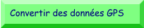Convertir des données GPS