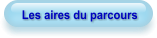 Les aires du parcours