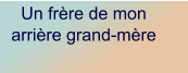 Un frère de mon arrière grand-mère