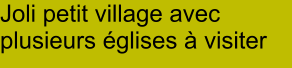 Joli petit village avec plusieurs églises à visiter