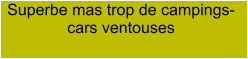 Superbe mas trop de campings-cars ventouses