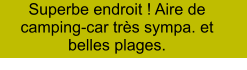 Superbe endroit ! Aire de camping-car très sympa. et belles plages.