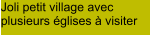 Joli petit village avec plusieurs églises à visiter