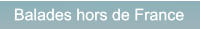 Balades hors de France Balades hors de France